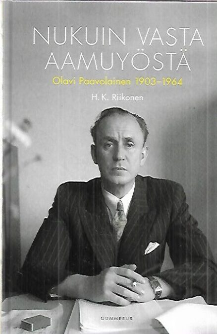 Nukuin vasta aamuyöstä - Olavi Paavolainen 1903-1964