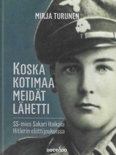 Koska kotimaa meidät lähetti SS-mies Sakari Haikala Hitlerin eliittijoukoissa