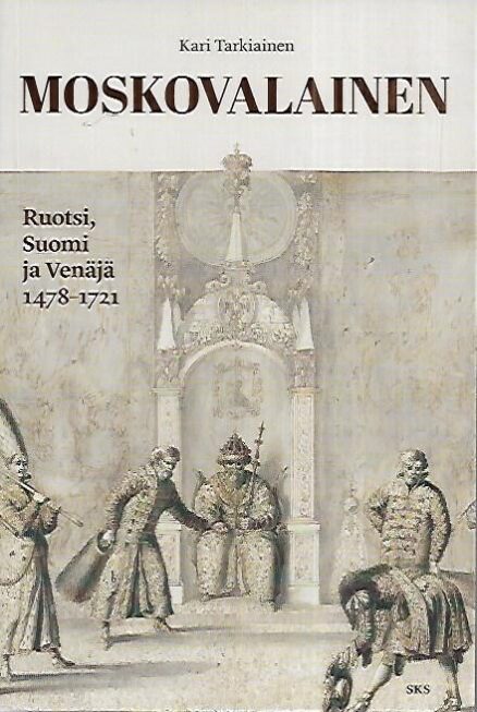 Moskovalainen - Ruotsi, Suomi ja Venäjä 1478-1721