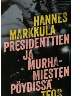 Presidenttien ja murhamiesten pöydissä