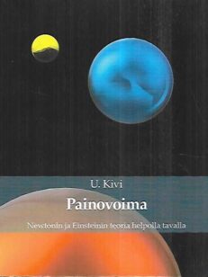 Painovoima - Newtonin ja Einsteinin teoria helpolla tavalla