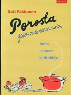 Porosta parmesaaniin - Anna Laineen keittokirja