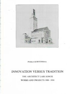 Innovation versus Tradition - The Architect Lars Sonck Works and Projects 1900-1910