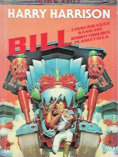 Bill - Linnunradan sankari robottiorjien planeetalla