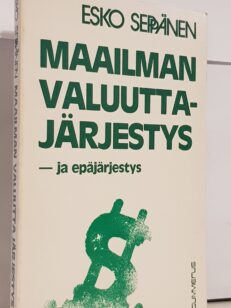 Maailman valuuttajärjestys - ja epäjärjestys