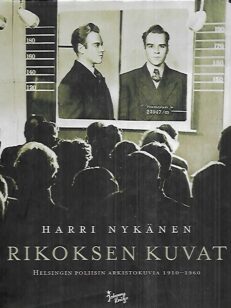 Rikoksen kuvat - Helsingin poliisin arkistokuvia 1910-1960