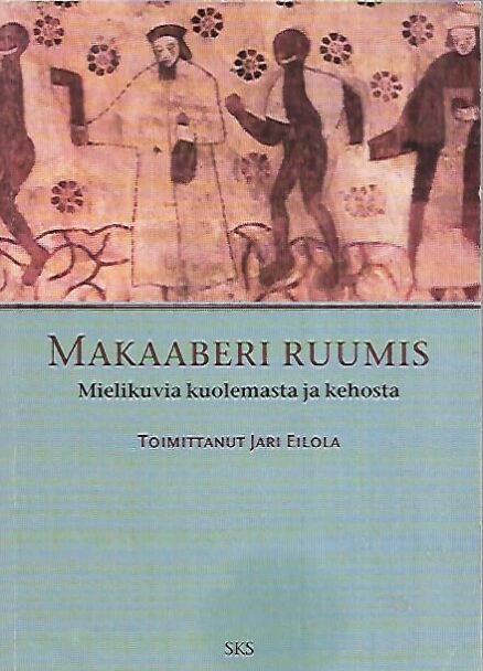 Makaaberi ruumis - Mielikuvia kuolemasta ja kehosta