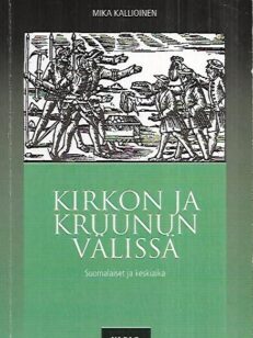 Kirkon ja kruunun välissä - Suomalaiset ja keskiaika