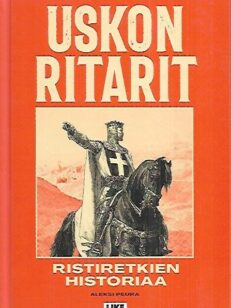 Uskon ritarit - Ristiretkien historiaa