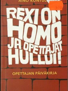 Rexi on homo ja opettajat hullui! - Opettajan päiväkirja