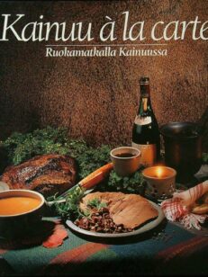 Kainuu a la carte - Ruokamatkalla Kainuussa