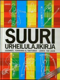 Suuri urheilulajikirja - Säännöt, tekniikka & taktiikka - lähes 100 lajia