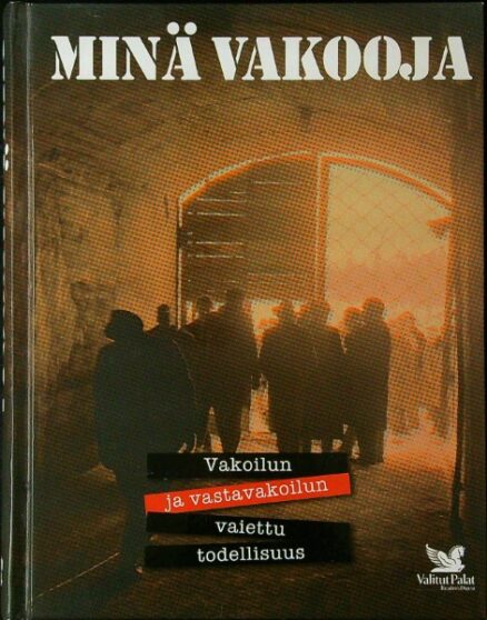 Minä vakooja - Vakoilun ja vastavakoilun vaiettu todellisuus