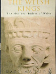 The Welsh Kings - The Medieval Rulers of Wales