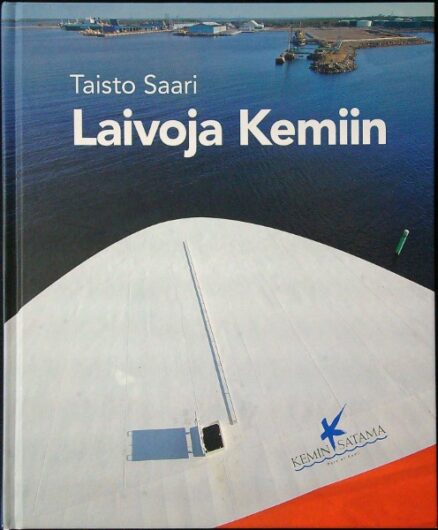 Laivoja Kemiin - Satamatoimintaa Kemissä ainakin 150 vuotta