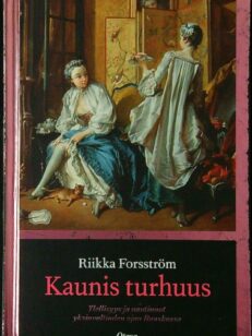 Kaunis turhuus - Ylellisyys ja nautinnot yksinvaltiuden ajan Ranskassa