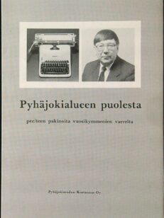 Pyhäjokialueen puolesta - Pee/teen pakinoita vuosikymmenien varrelta