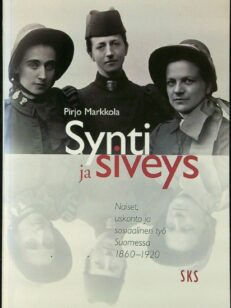 Synti ja siveys - Naiset, uskonto ja sosiaalinen työ Suomessa 1860-1920