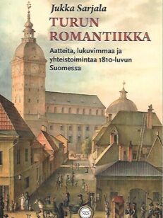 Turun romantiikka - Aatteita, lukuvimmaa ja yhteistoimintaa 1810-luvun Suomessa