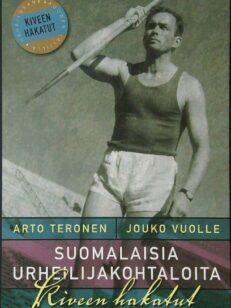 Suomalaisia urheilijakohtaloita - kiveen hakatut