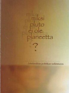 Miksi pluto ei ole planeetta? Johdatuksia politiikan tutkimukseen