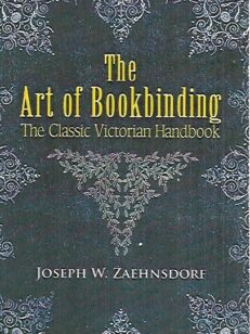 The Art of Bookbinding - The Classic Victorian Handbook