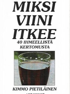 Miksi viini itkee - 40 ihmeellistä kertomusta