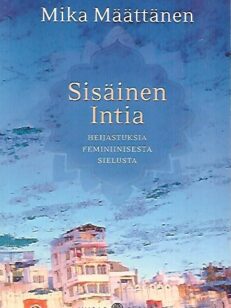 Sisäinen Intia - Heijastuksia feminiinisestä sielusta