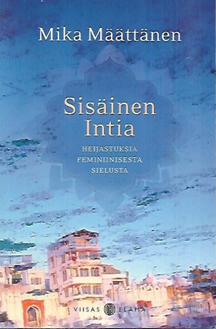 Sisäinen Intia - Heijastuksia feminiinisestä sielusta