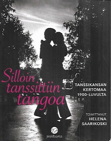 Silloin tanssittiin tangoa - Tanssikansan kertomaa 1900-luvulta