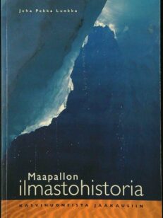 Maapallon ilmastohistoria - kasvihuoneista jääkausiin