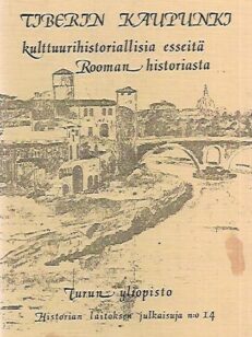 Tiberin kaupunki - kulttuurihistoriallisia esseitä Rooman historiasta