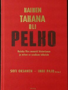 Kaiken takana oli pelko - Kuinka Viro menetti historiansa ja miten se saadaan takaisin