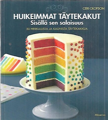 Huikeimmat täytekakut - Sisällä sen salaisuus