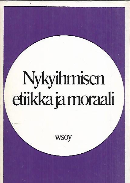 Nykyihmisen etiikka ja moraali - Oriveden Opiston 70-vuotisjuhlakirja