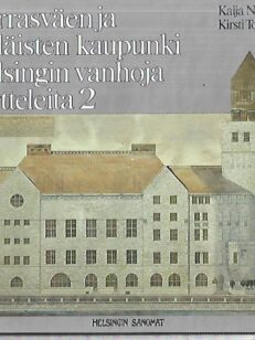 Herrasväen ja työläisten kaupunki - Helsingin vanhoja kortteleita 2