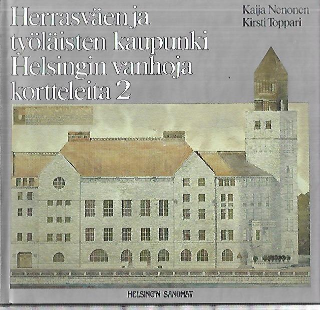 Herrasväen ja työläisten kaupunki - Helsingin vanhoja kortteleita 2