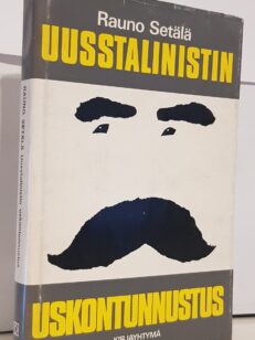 Uusstalinistin uskontunnustus : lähtökohtia 70-luvun luokkataisteluun