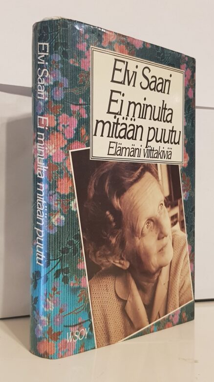 Ei minulta mitään puutu - Elämäni viittakiviä