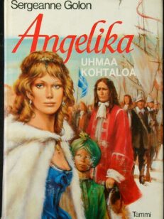 Angelika uhmaa kohtaloa : historiallinen romaani