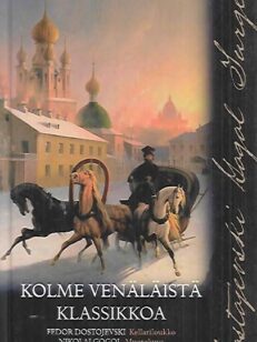 Kolme venäläistä klassikkoa : Kellariloukko / Muotokuva / Tarpeettoman ihmisen päiväkirja