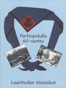 Partiopolulla 60 vuotta Lauritsalan Sinisiskojen vaiheita 1945-2005