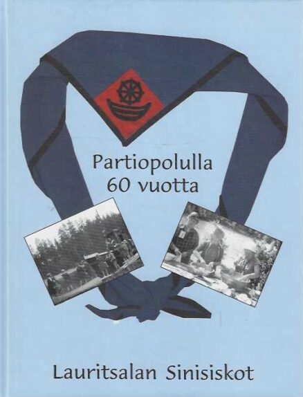 Partiopolulla 60 vuotta Lauritsalan Sinisiskojen vaiheita 1945-2005