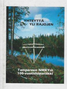 Yhteyttä yli rajojen Tampereen NMKY:n 100-vuotishistoriikki