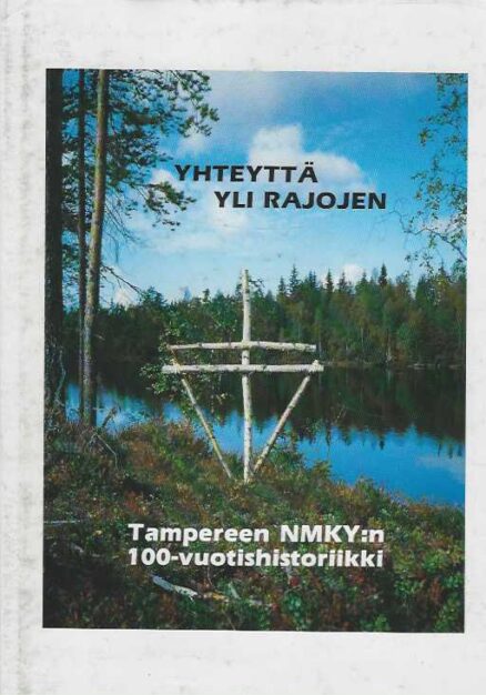 Yhteyttä yli rajojen Tampereen NMKY:n 100-vuotishistoriikki