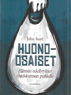 Huono-osaiset - Elämän edellytykset yhteiskunnan pohjalla