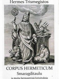 Corpus Hermeticum - Smaragditaulu ja muita hermeettisiä kirjoituksia