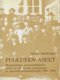 Puolueen aseet Maalaisliiton sanomalehdistön synty ja sen asema puolueessa ja sanomalehtimarkkinoilla 1906-1916