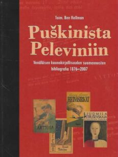 Puskinista Peleviniin Venäläisen kaunokirjallisuuden suomennosten bibliografia 1876-2007