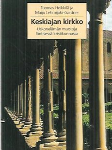 Keskiajan kirkko - Uskonelämän muotoja läntisessä kristikunnassa